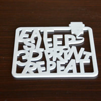eat sleep 3dPrint repaeat  - Thumbnail 4