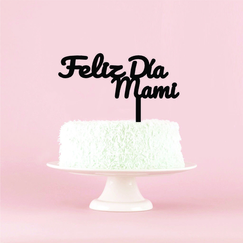 FELIZ DIA MAMI CAKE TOPPER 3D Print 484890