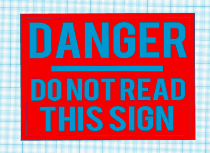(Danger, do not read this sign) - Joke Sign  3D Print 521217